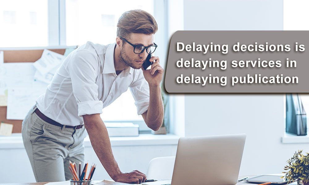 Delaying decisions is delaying services in delaying publication