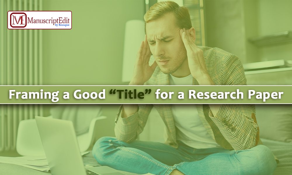 Framing a Good “Title” for a Research Paper