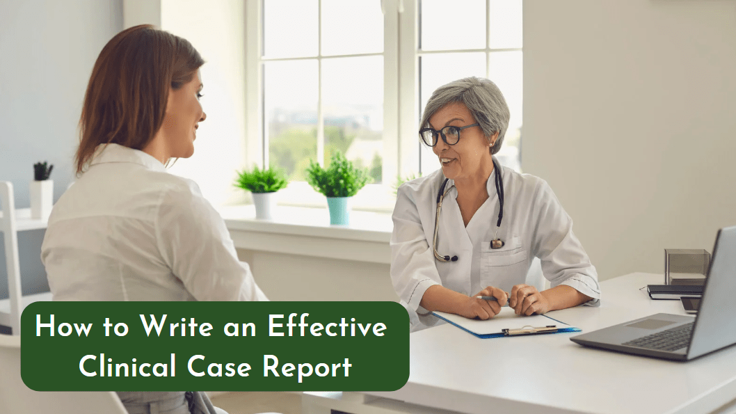 How to Write an Effective Clinical Case Report