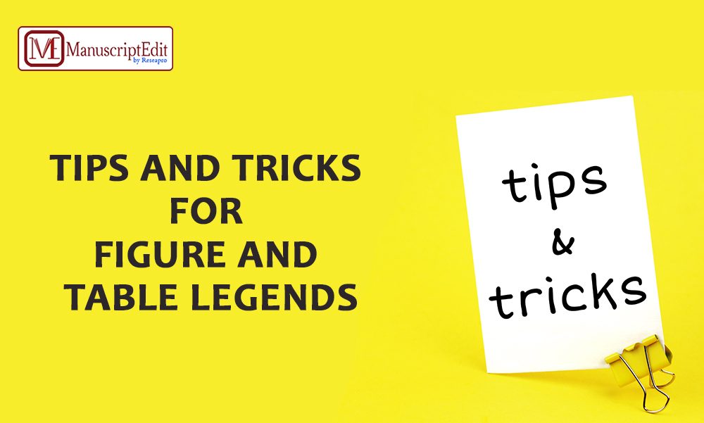 TIPS AND TRICKS FOR FIGURE AND TABLE LEGENDS