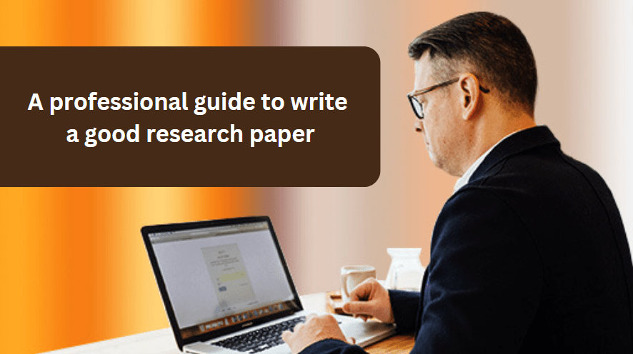 A professional guide to write a good research paper