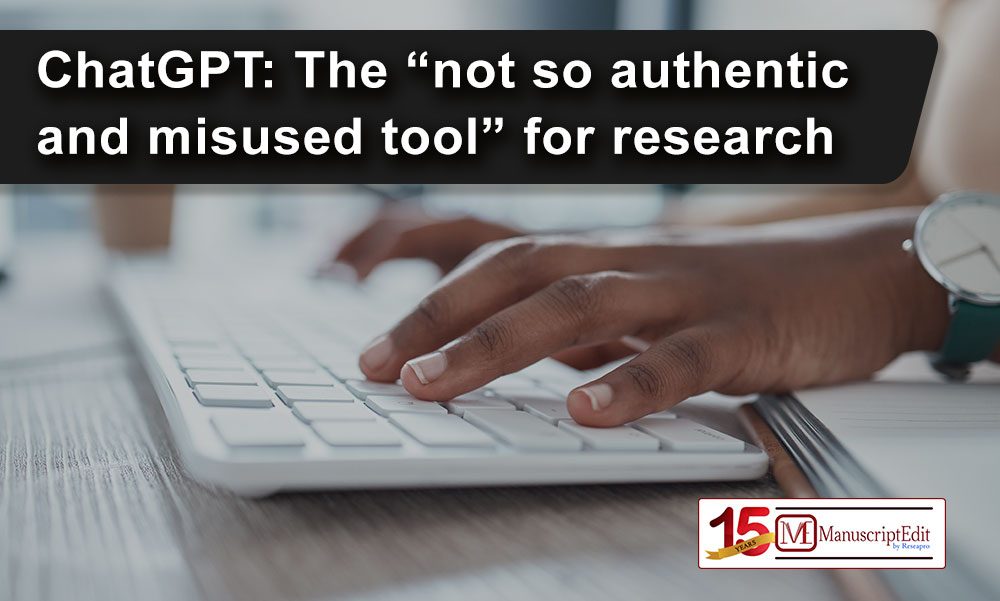 ChatGPT: The “not so authentic and misused tool” for research