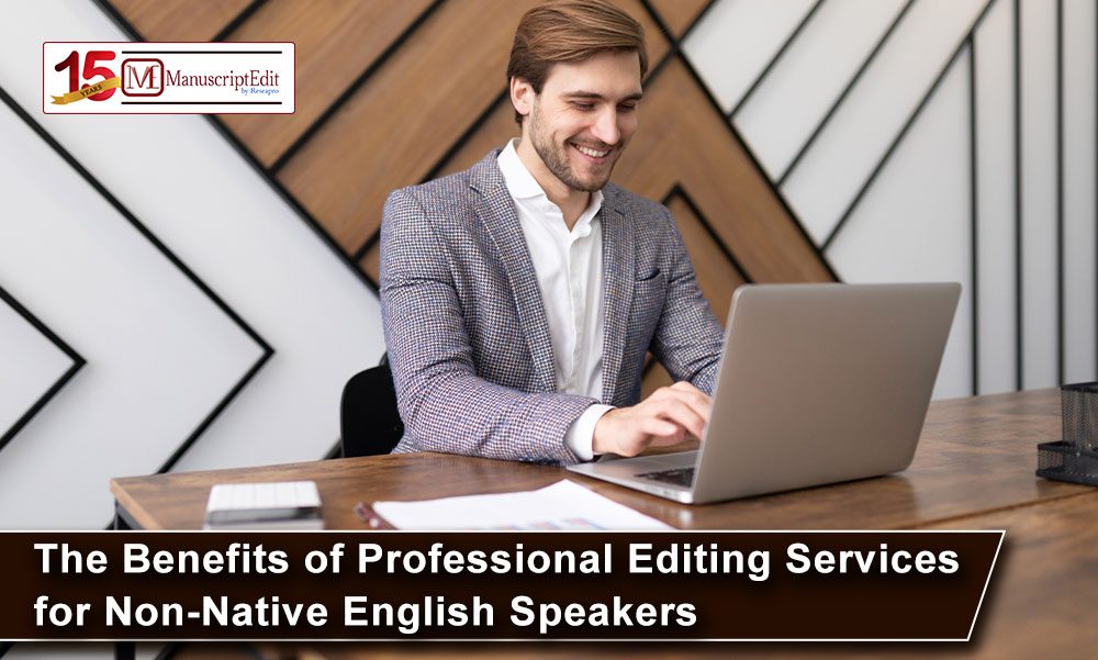 The Benefits of Professional Editing Services for Non-Native English Speakers