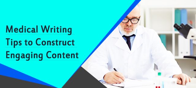 Medical Writing Tips to Construct Engaging Content