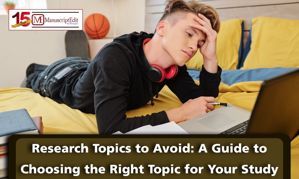 Research Topics to Avoid: A Guide to Choosing the Right Topic for Your Study