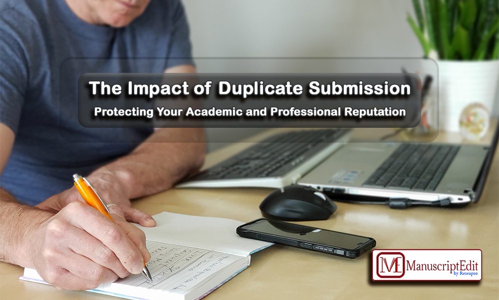 The Impact of Duplicate Submission: Protecting Your Academic and Professional Reputation