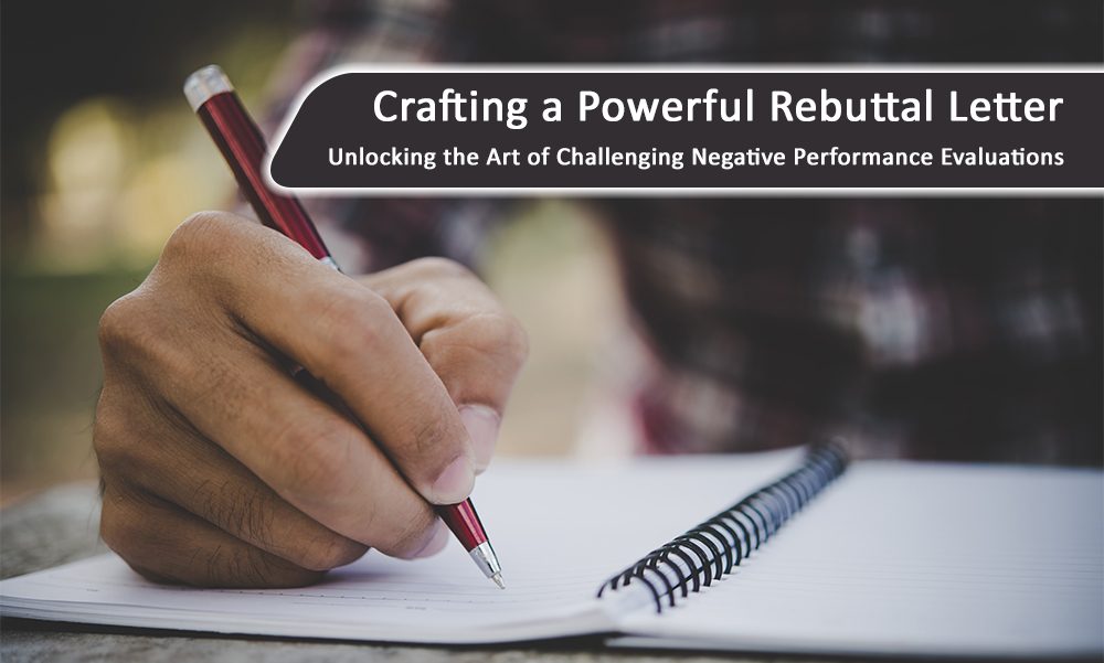 Crafting a Powerful Rebuttal Letter: Unlocking the Art of Challenging Negative Performance Evaluations