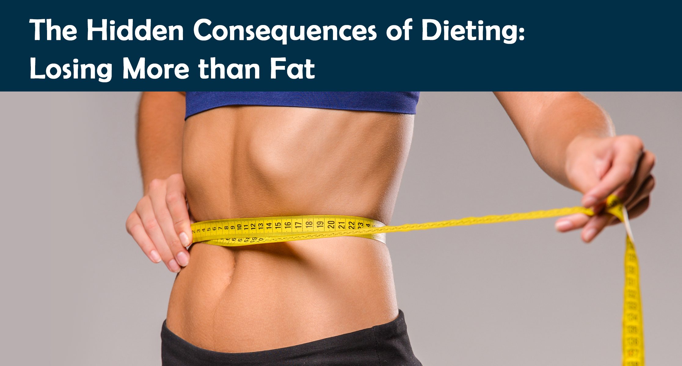 The Hidden Consequences of Dieting: Losing More than Fat