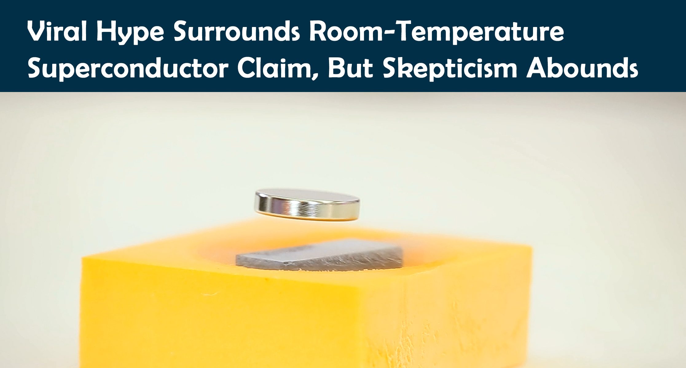 Viral Hype Surrounds Room-Temperature Superconductor Claim, But Skepticism Abounds