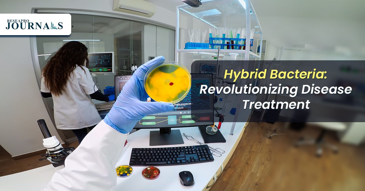 Hybrid Bacteria: Revolutionizing Disease Treatment