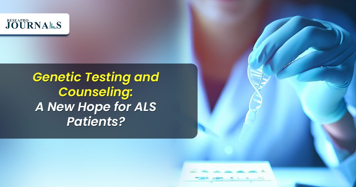 Genetic Testing and Counseling: A New Hope for ALS Patients?