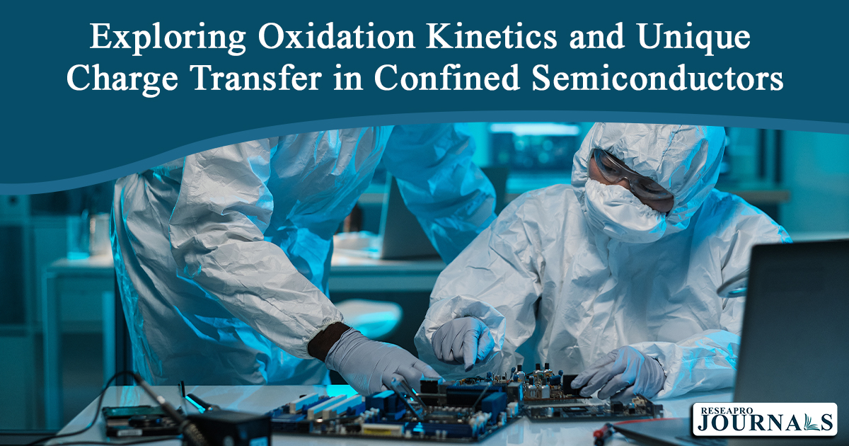 Exploring Oxidation Kinetics and Unique Charge Transfer in Confined Semiconductors