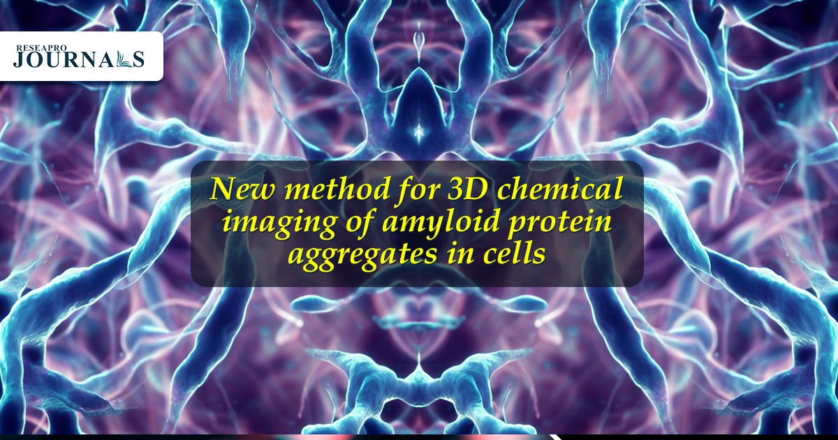New method for 3D chemical imaging of amyloid protein aggregates in cells