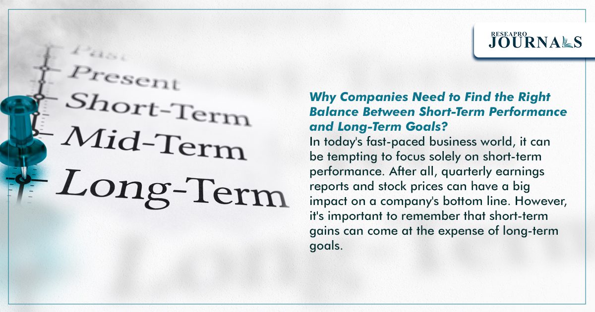 Why Companies Need to Find the Right Balance Between Short-Term Performance and Long- Term Goals?