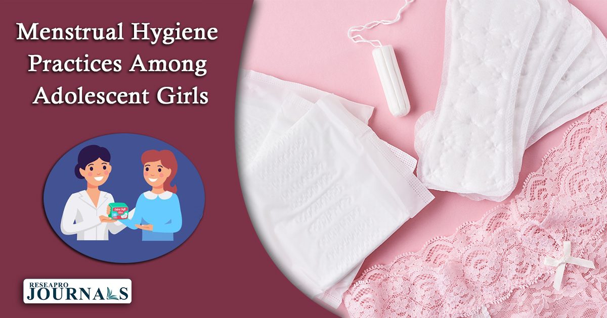 Menstrual Hygiene Practices Among Adolescent Girls