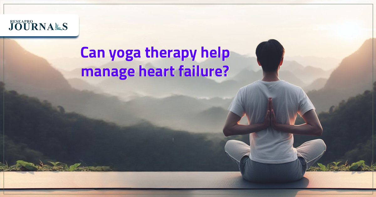 Yoga Therapy May Improve Heart Function and Quality of Life in Heart Failure Patients