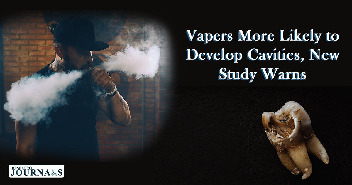 Vapers More Likely to Develop Cavities, New Study Warns
