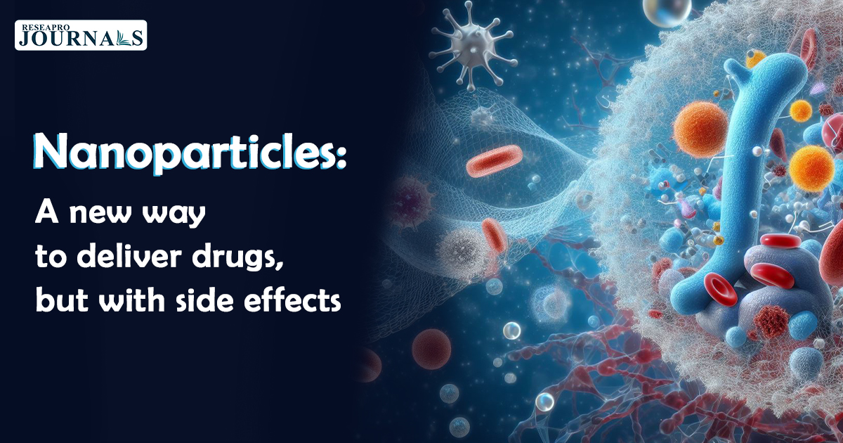 Nanoparticles: A new way to deliver drugs, but with side effects