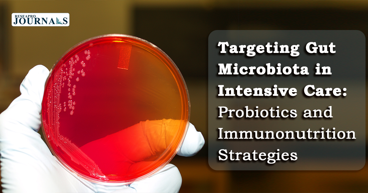 Targeting Gut Microbiota in Intensive Care: Probiotics and Immunonutrition Strategies