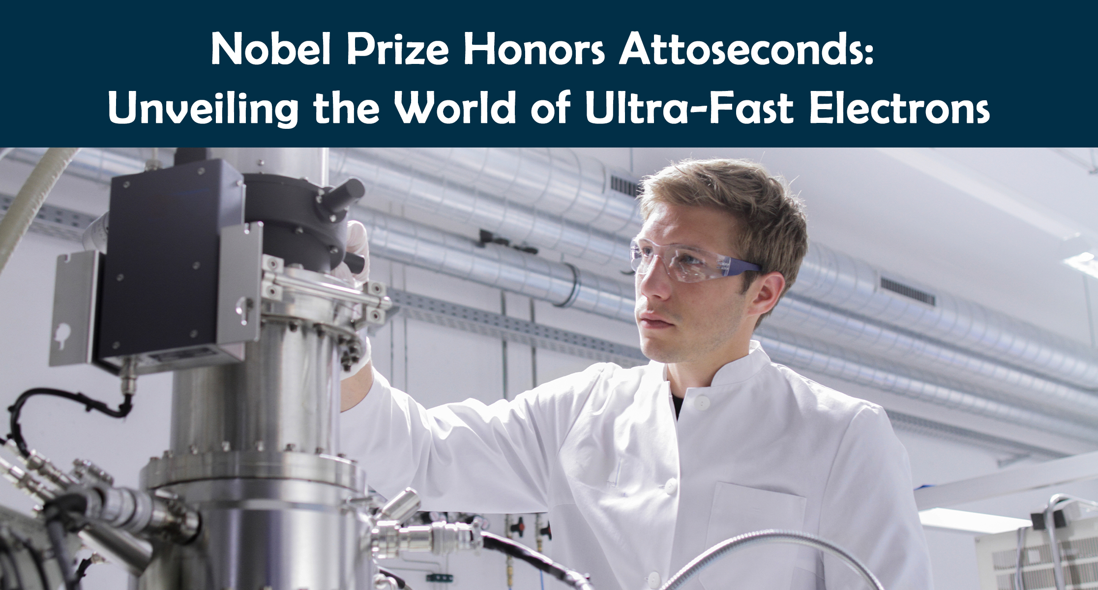 Nobel Prize Honors Attoseconds: Unveiling the World of Ultra-Fast Electrons