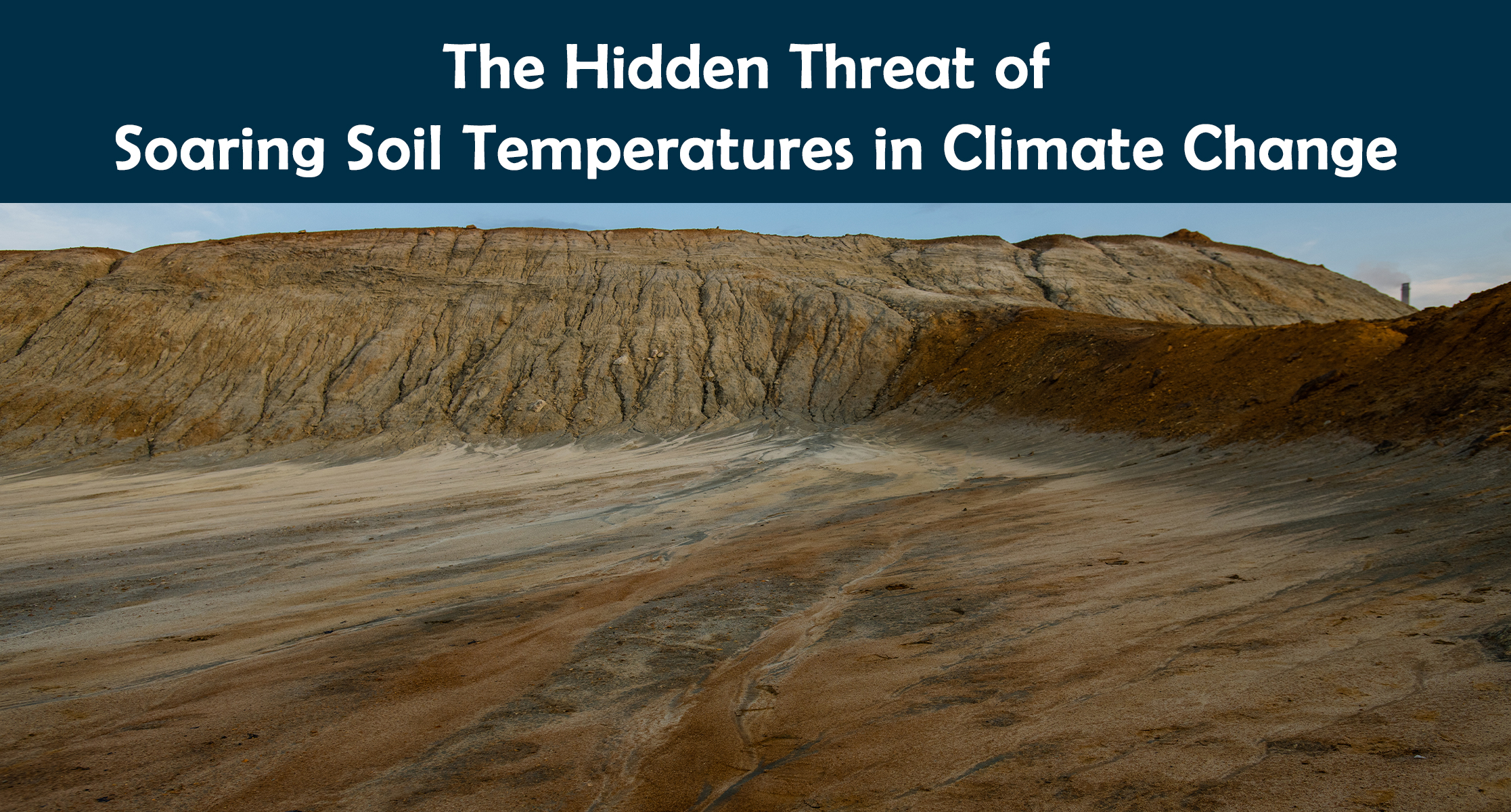 The Hidden Threat of Soaring Soil Temperatures in Climate Change