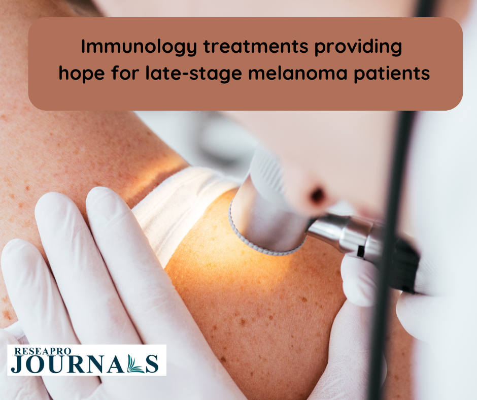 Immunology treatments providing hope for late-stage melanoma patients