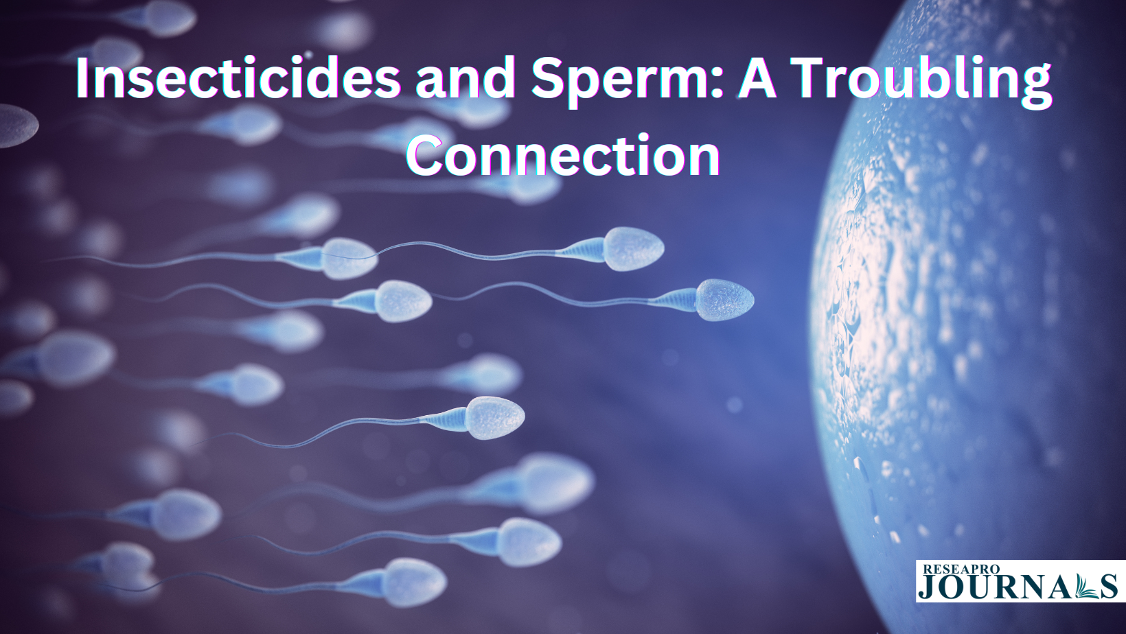 Insecticides threaten male fertility: Global study unveils concerning sperm concentration decline