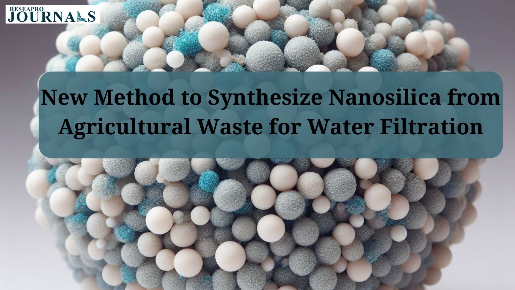 New method to Synthesize Nanosilica from Agricultural Waste Filtration