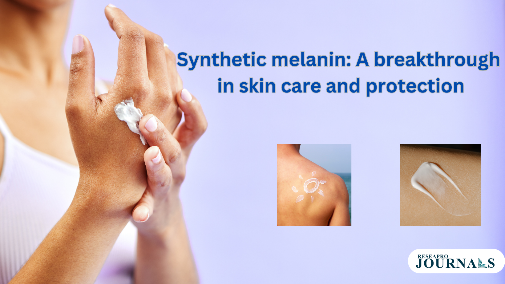 Synthetic melanin: The ultimate skin care solution for sunburns and wounds