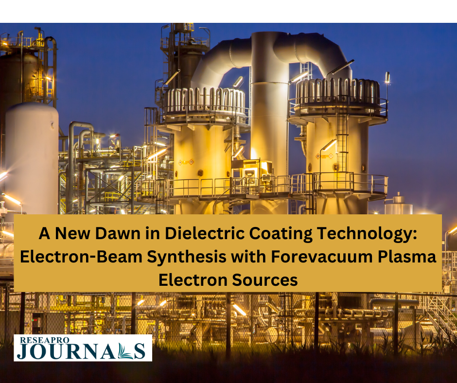 A New Dawn in Dielectric Coating Technology: Electron-Beam Synthesis with Forevacuum Plasma Electron Sources