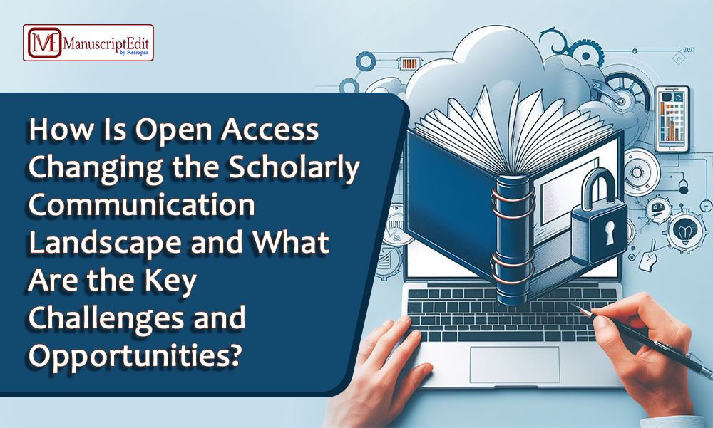 How Open Access is Revolutionizing the Scholarly Communication Landscape