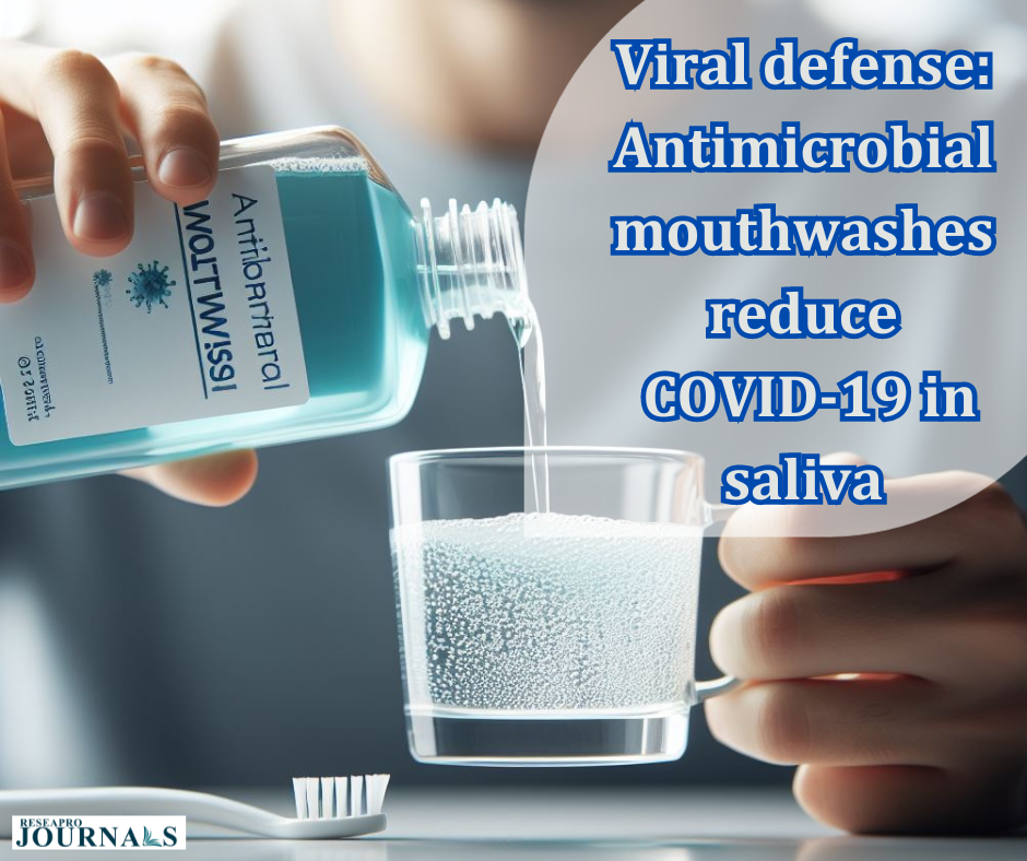 Viral defense: Antimicrobial mouthwashes reduce COVID-19 in saliva