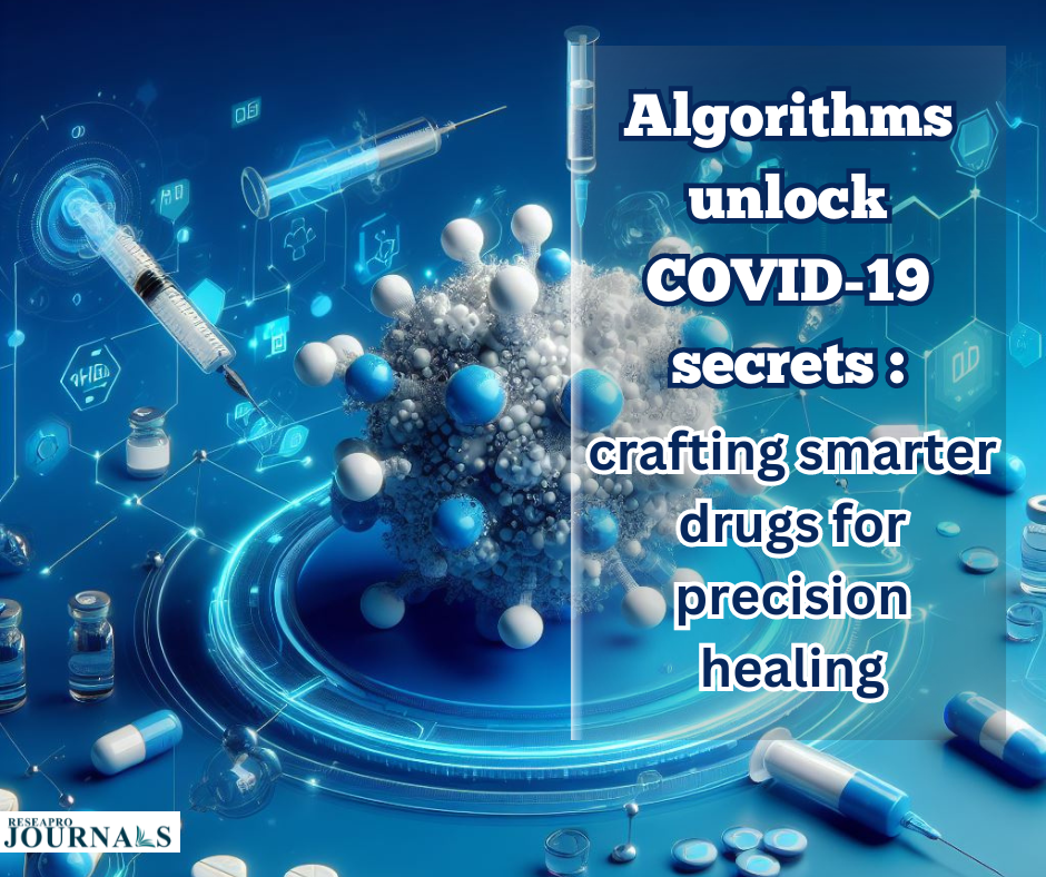 Algorithms unlock COVID-19 secrets: crafting smarter drugs for precision healing