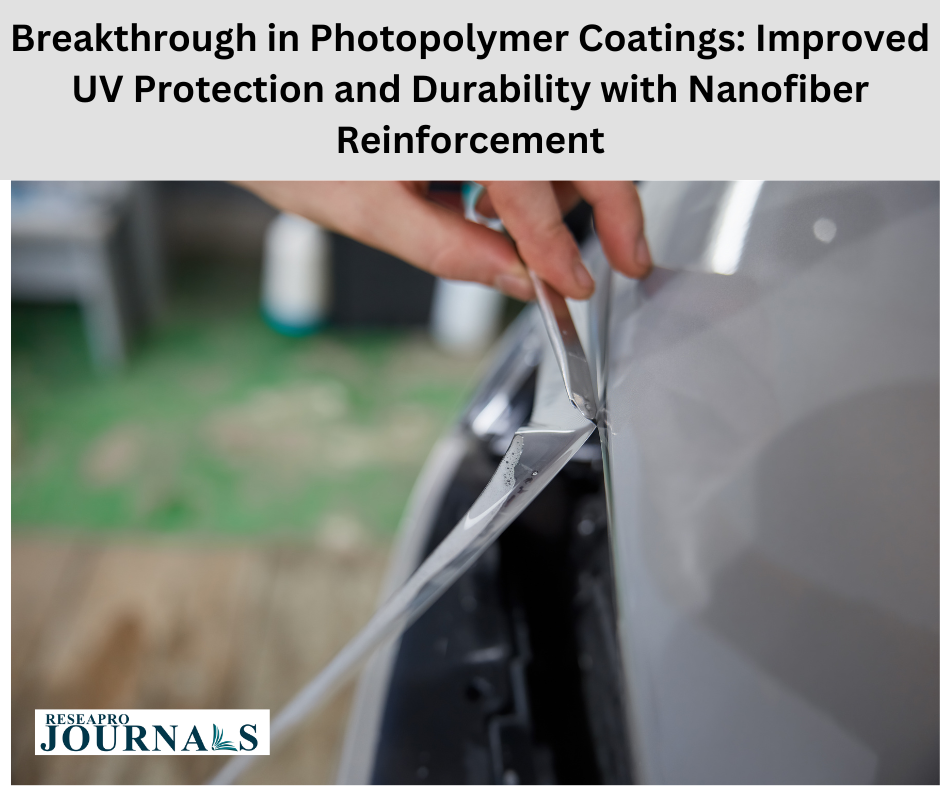 Breakthrough in Photopolymer Coatings: Improved UV Protection and Durability with Nanofiber Reinforcement