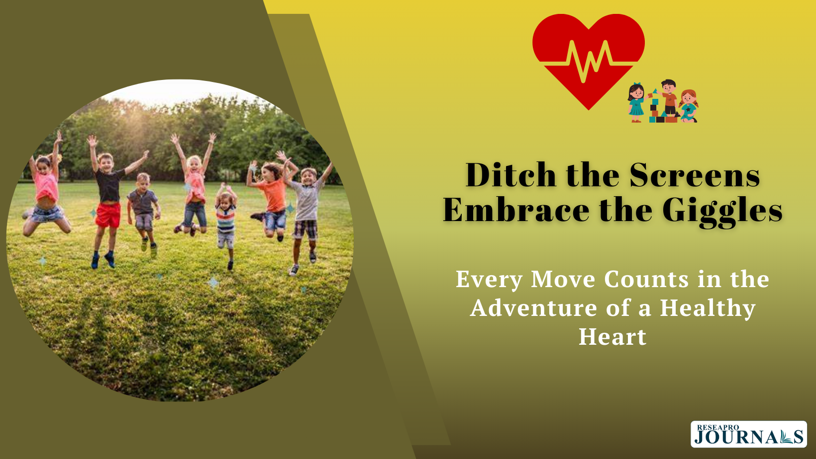 Ditch the Screens, Embrace the Giggles: Every Move Counts in the Adventure of a Healthy Heart !