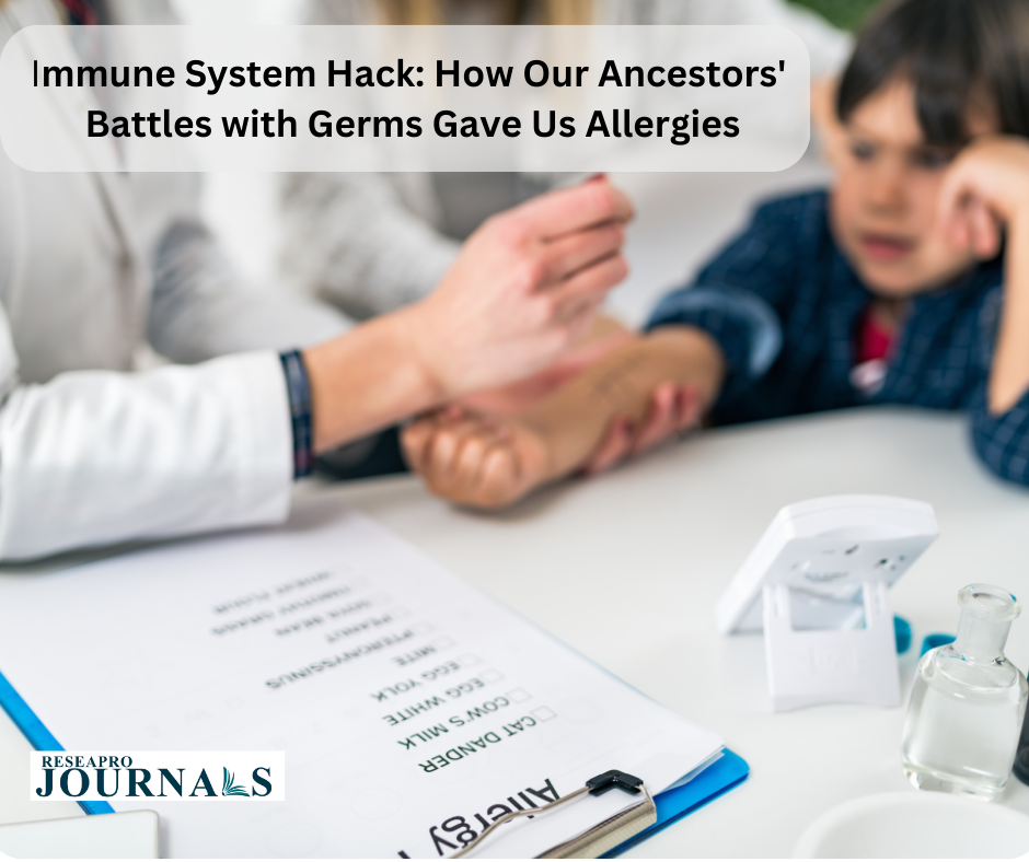 Immune System Hack: How Our Ancestors’ Battles with Germs Gave Us Allergies