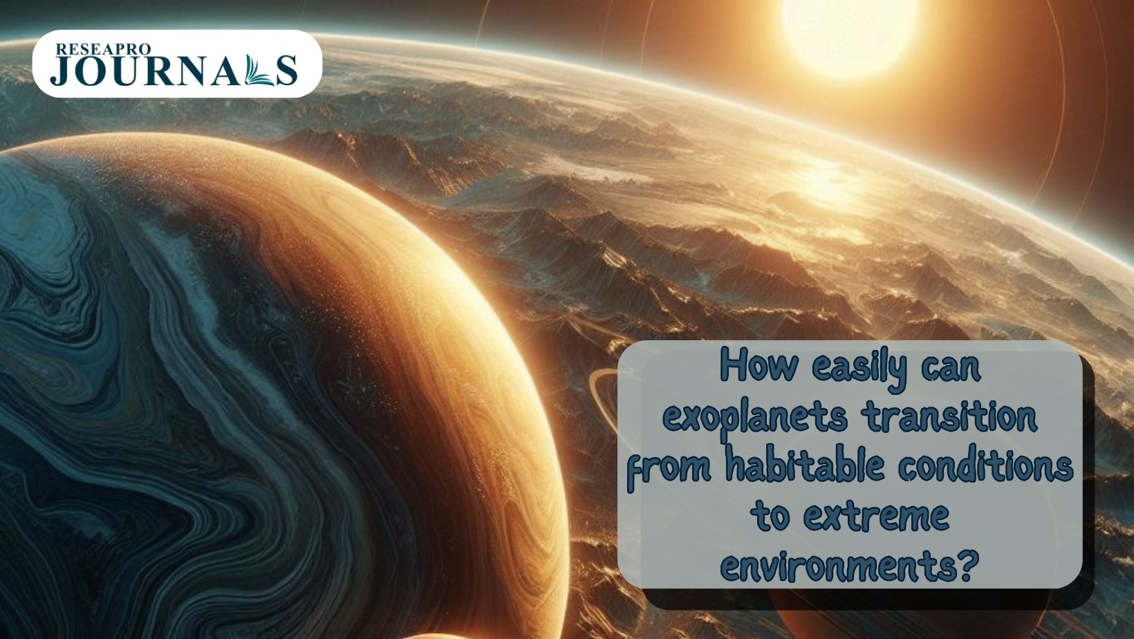 Exoplanets’ delicate balance: habitable to hostile in moments.