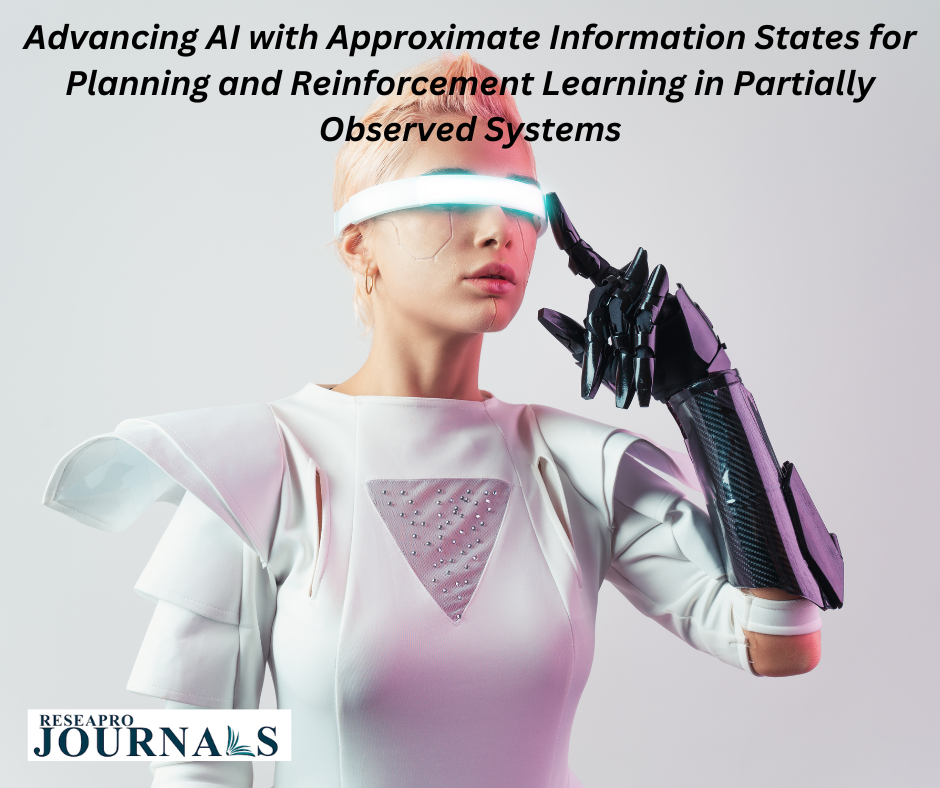 Advancing AI with Approximate Information States for Planning and Reinforcement Learning in Partially Observed Systems