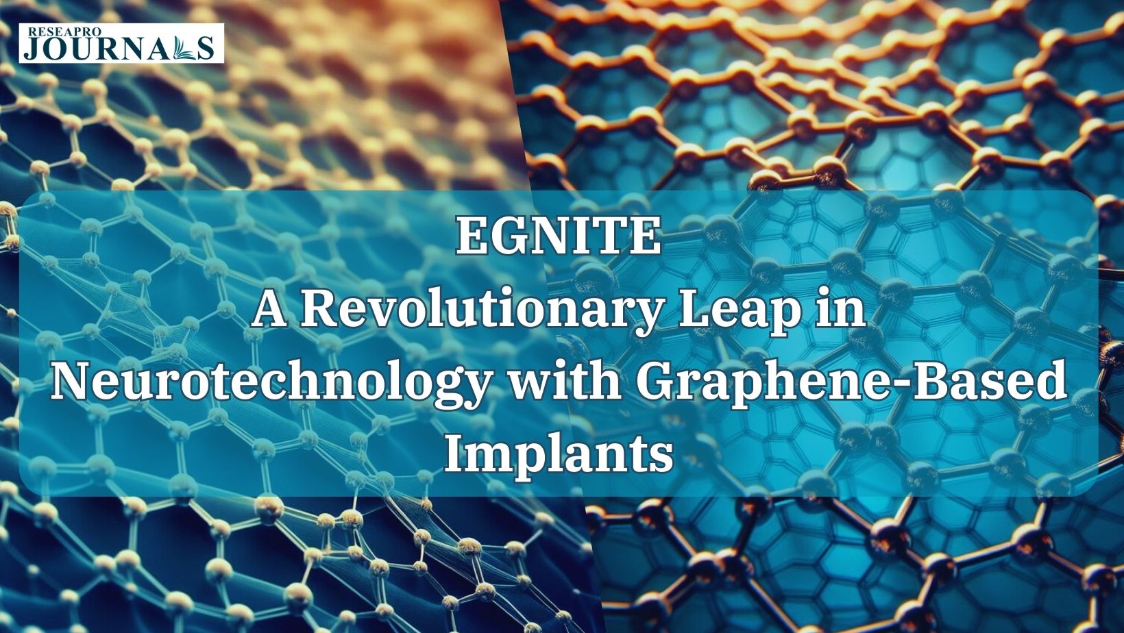 EGNITE: A Revolutionary Leap in Neurotechnology with Graphene-Based Implants