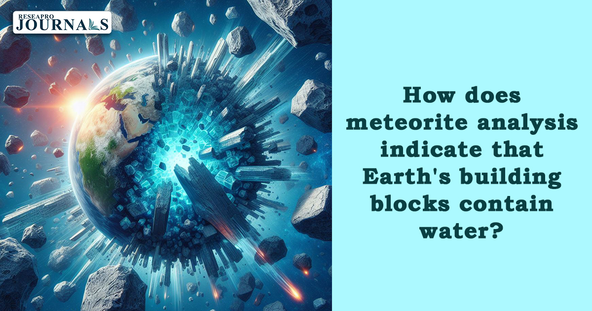 Meteorite analysis unveils water in Earth’s ancient building blocks.