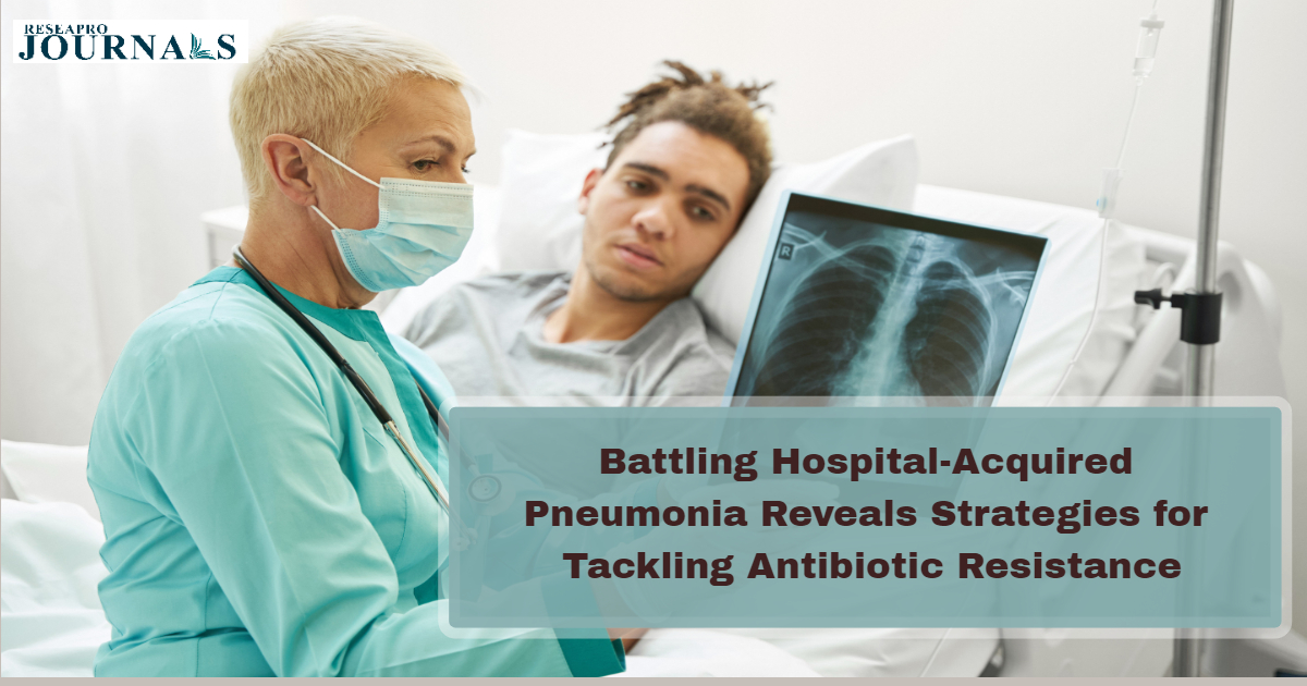 Battling Hospital-Acquired Pneumonia Reveals Strategies for Tackling Antibiotic Resistance