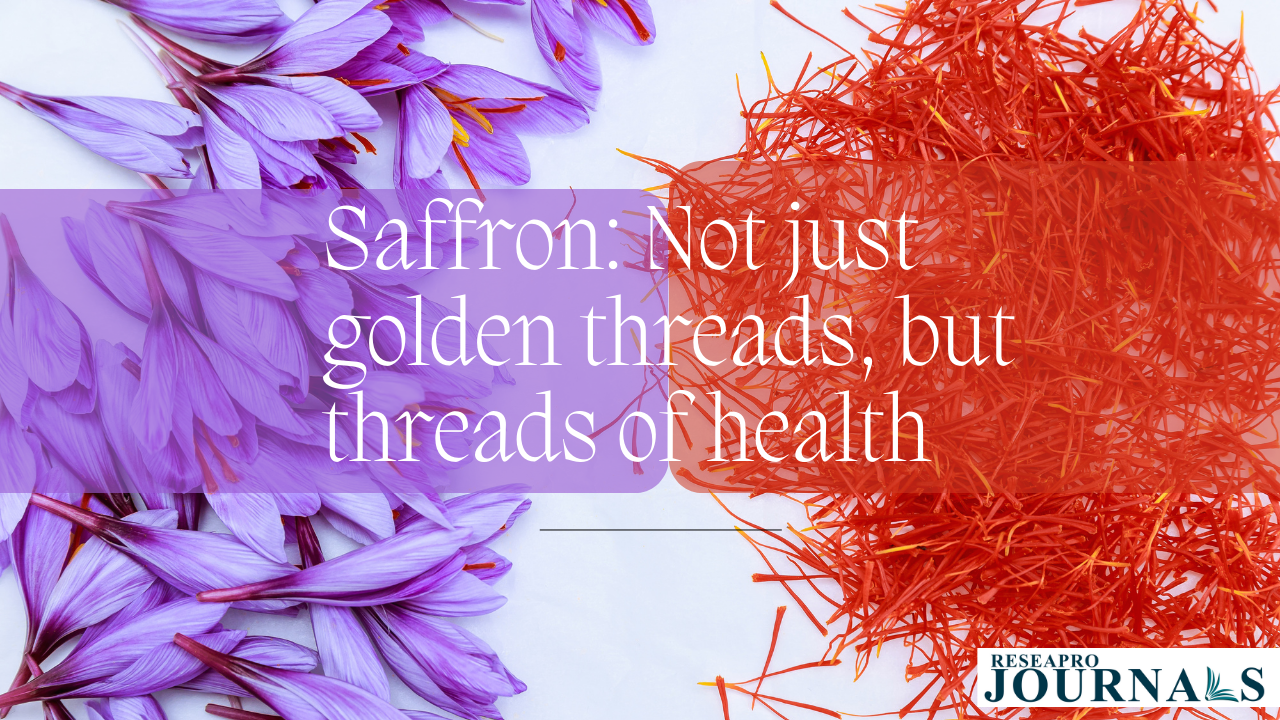 Saffron: Not just golden threads, but threads of health